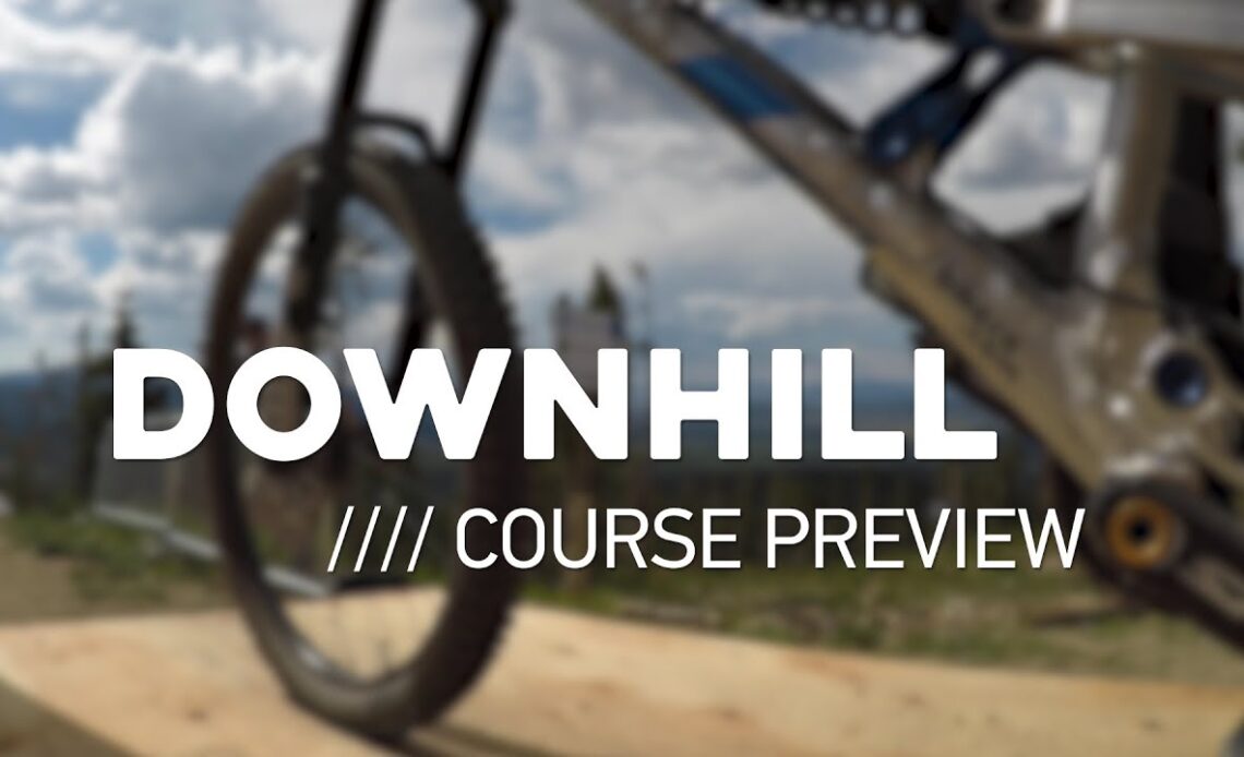 2019 MTB NATIONAL CHAMPS - DOWNHILL COURSE PREVIEW