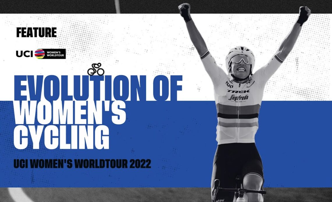 2022 UCIWWT feature: The evolution of the Women’s World Tour