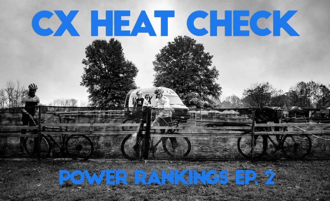 CX Heat Check Power Rankings Ep. 2