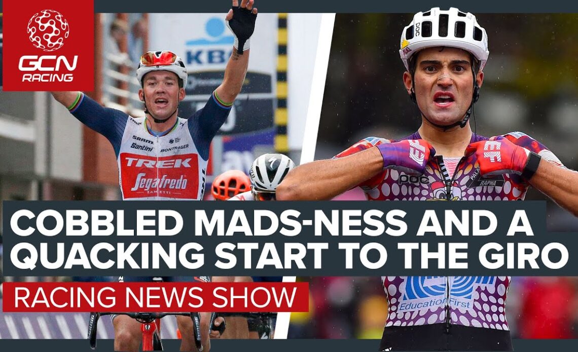 Cobbled Mads-ness Returns & A Quacking Start To The Giro d'Italia | GCN's Racing News Show