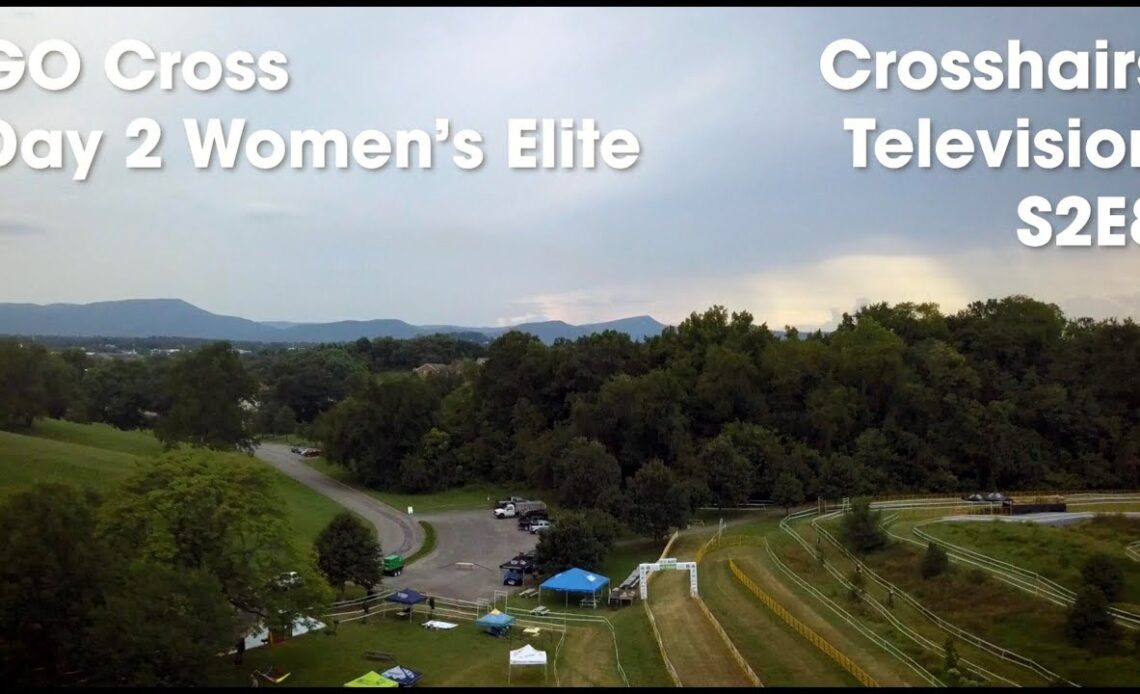 Crosshairs Television | GO Cross Day 2 Women Elite (S2E8)