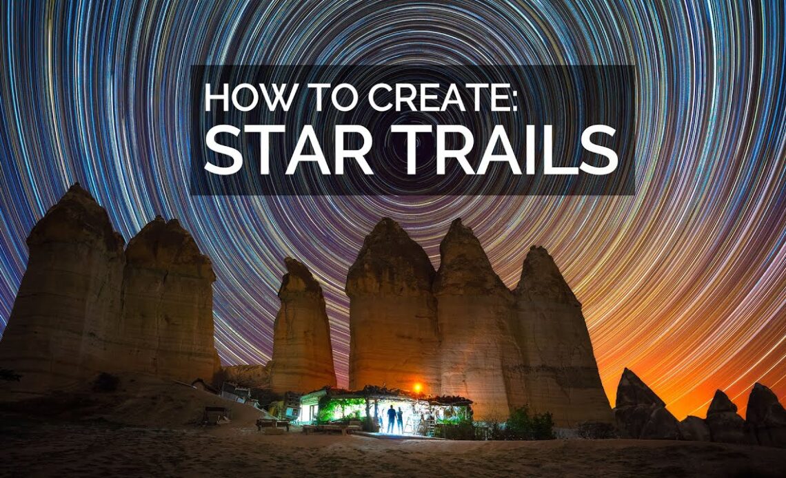 How To Create Stunning Star Trail Photographs START TO FINISH