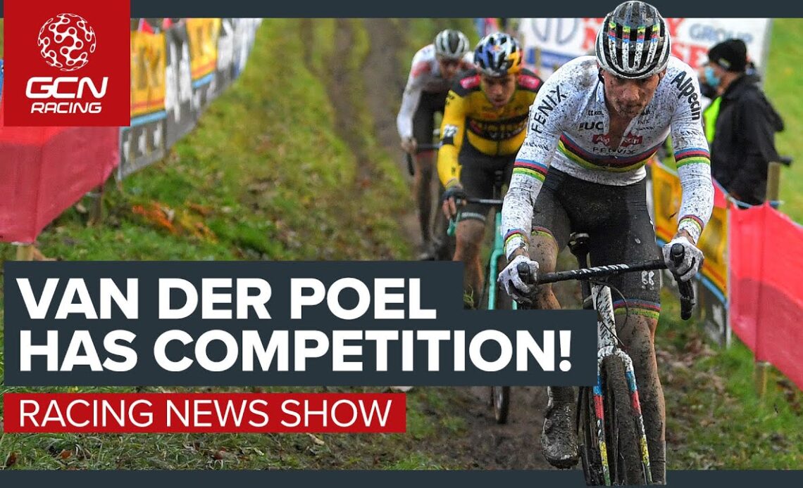 Mathieu Van Der Poel Has A Fight On His Hands | GCN's Racing News Show