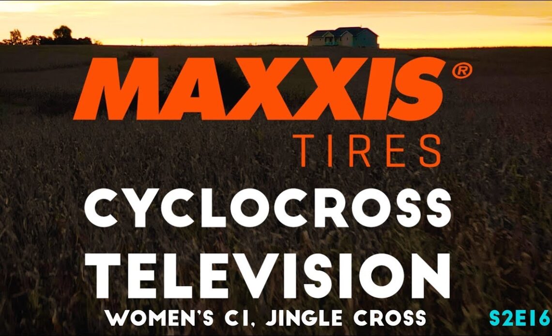 Maxxis Cyclocross Television | Jingle Cross Women's C1 (S2E16)