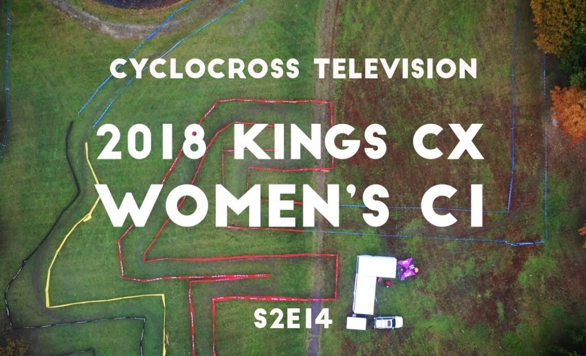 Maxxis Cyclocross Television | Kings CX Women's UCI C1 (S2E14)