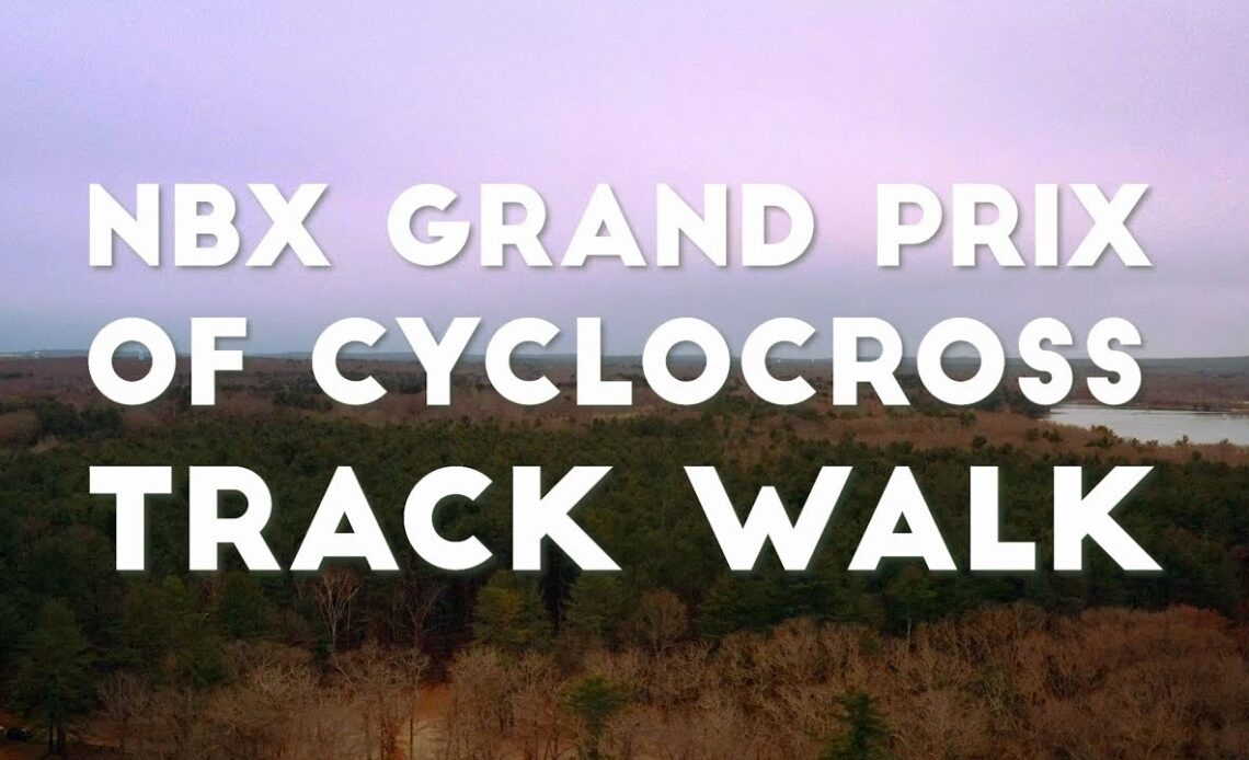 Maxxis Cyclocross Television | NBX Track Walk