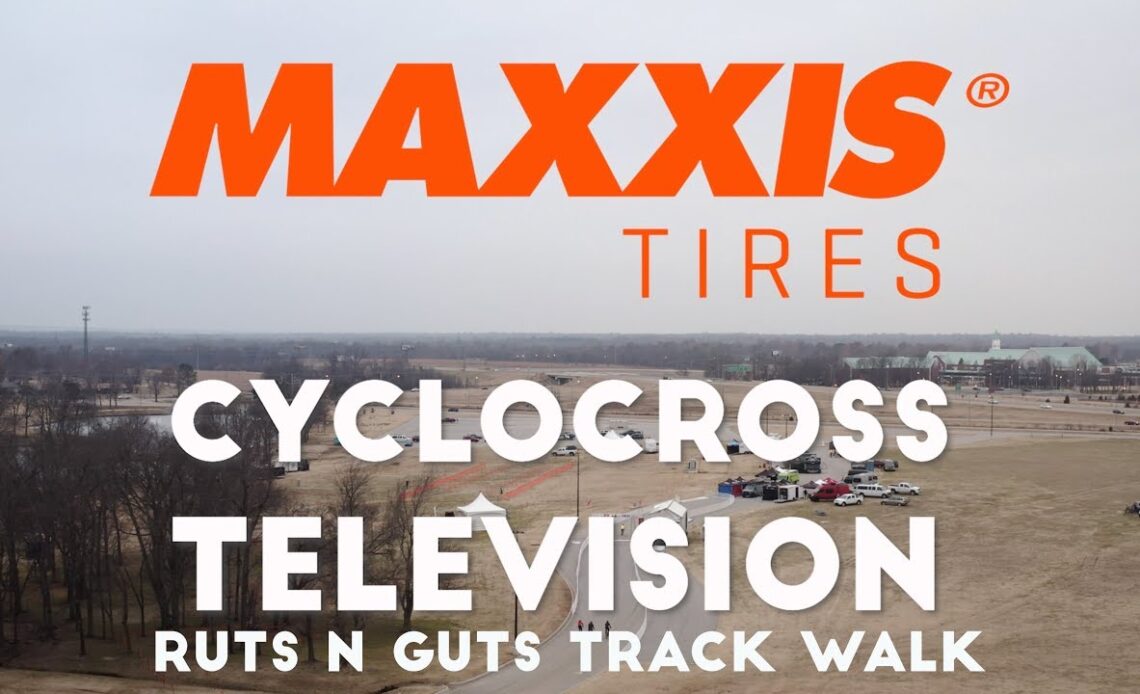 Maxxis Cyclocross Television | Ruts N Guts Track Walk