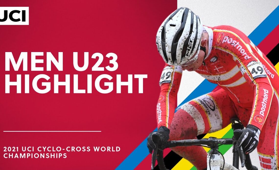 Men U23 Highlights | 2021 UCI Cyclo-cross World Championships