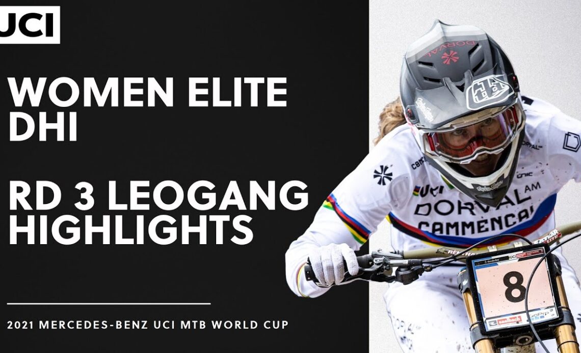 Round 3 - Women Elite DHI Leogang Highlights | 2021 Mercedes-Benz UCI MTB World Cup