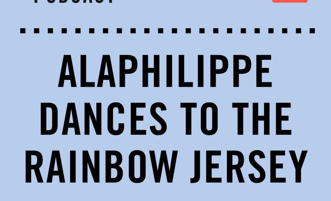 The Cycling Podcast / Alaphilippe dances to the rainbow jersey