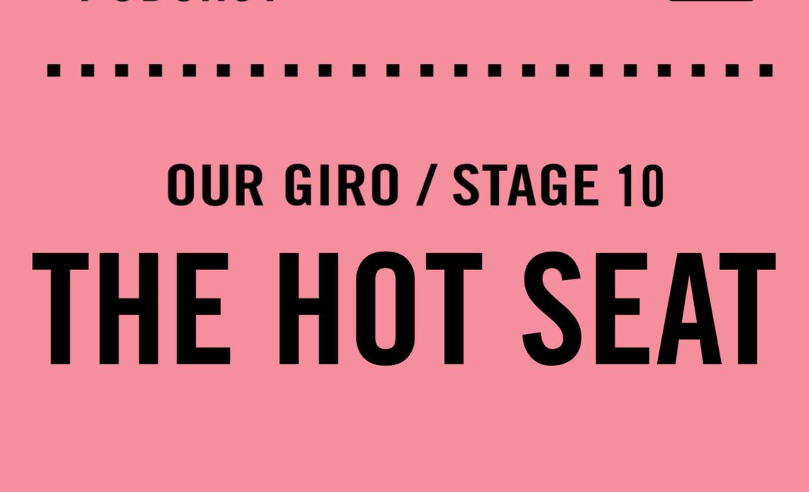 The Cycling Podcast / Our Giro stage 10: The hot seat