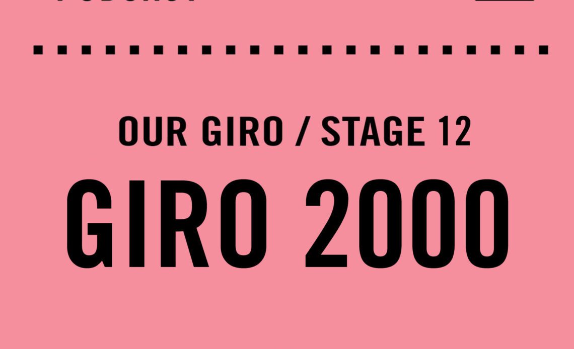 The Cycling Podcast / Our Giro stage 12: Giro 2000