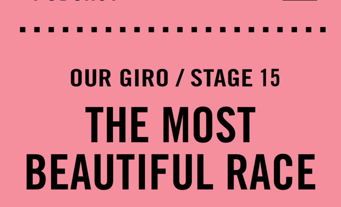 The Cycling Podcast / Our Giro stage 15: The most beautiful race