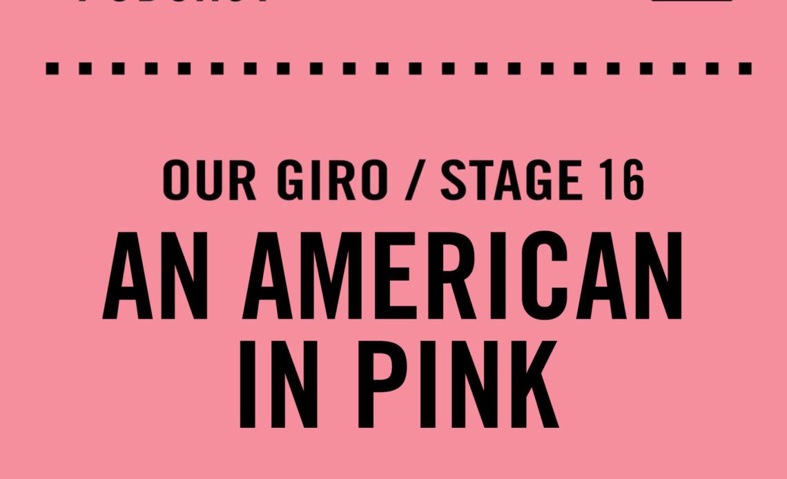 The Cycling Podcast / Our Giro stage 16: An American in pink