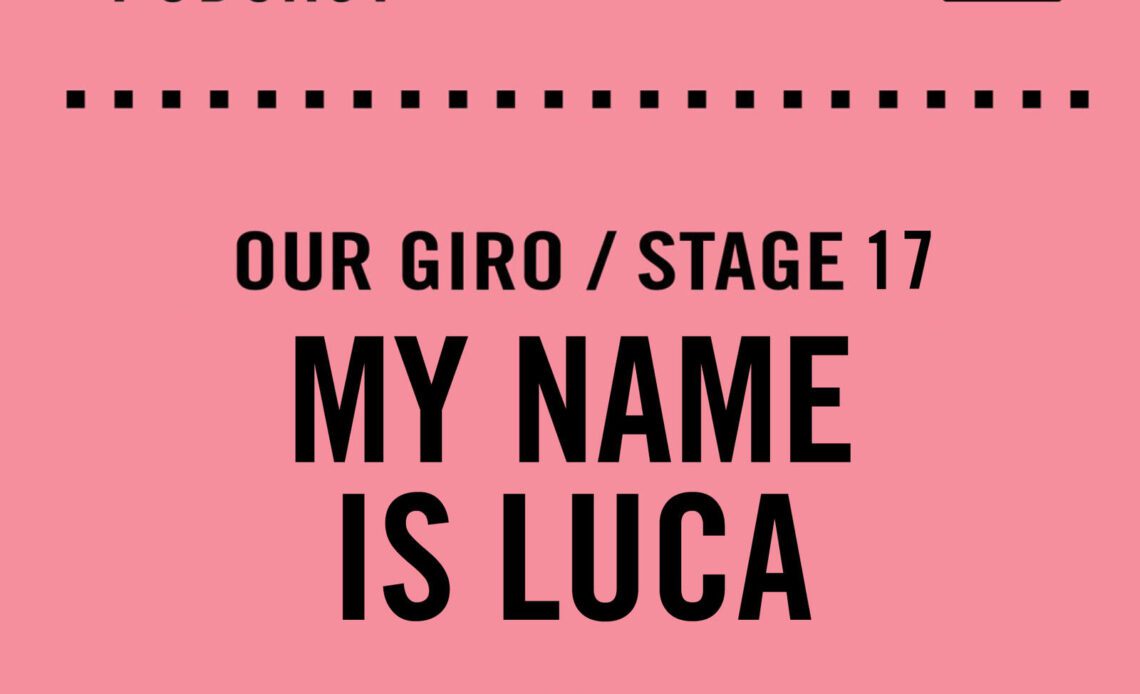 The Cycling Podcast / Our Giro stage 17: My name is Luca