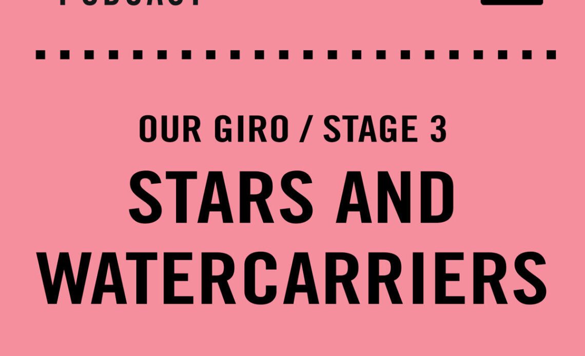 The Cycling Podcast / Our Giro stage 3: Stars and Watercarriers