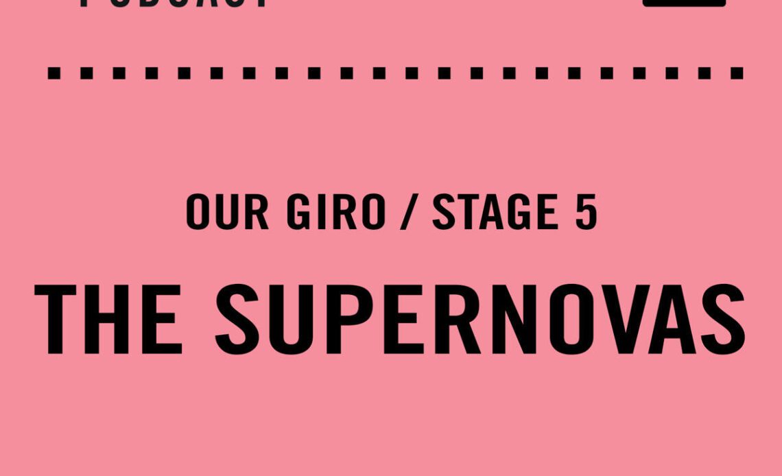 The Cycling Podcast / Our Giro stage 5: The Supernovas