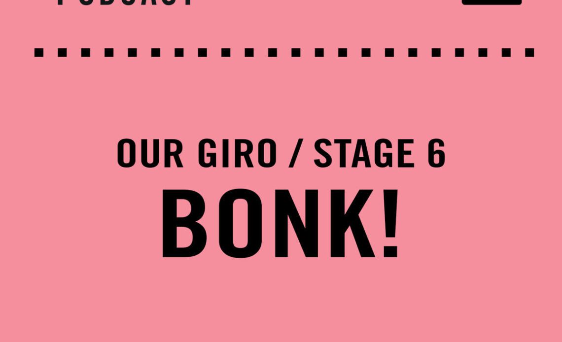 The Cycling Podcast / Our Giro stage 6: Bonk!