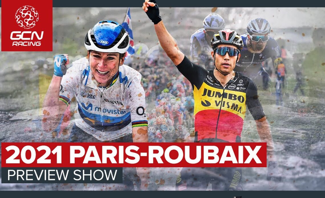 The Hell Of The North Is Finally Back! | 2021 Paris-Roubaix Preview Show