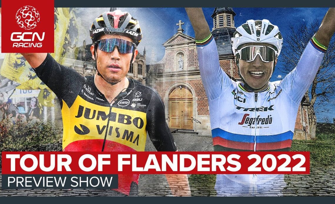 Tour Of Flanders 2022 | The Big GCN Racing Preview Show!