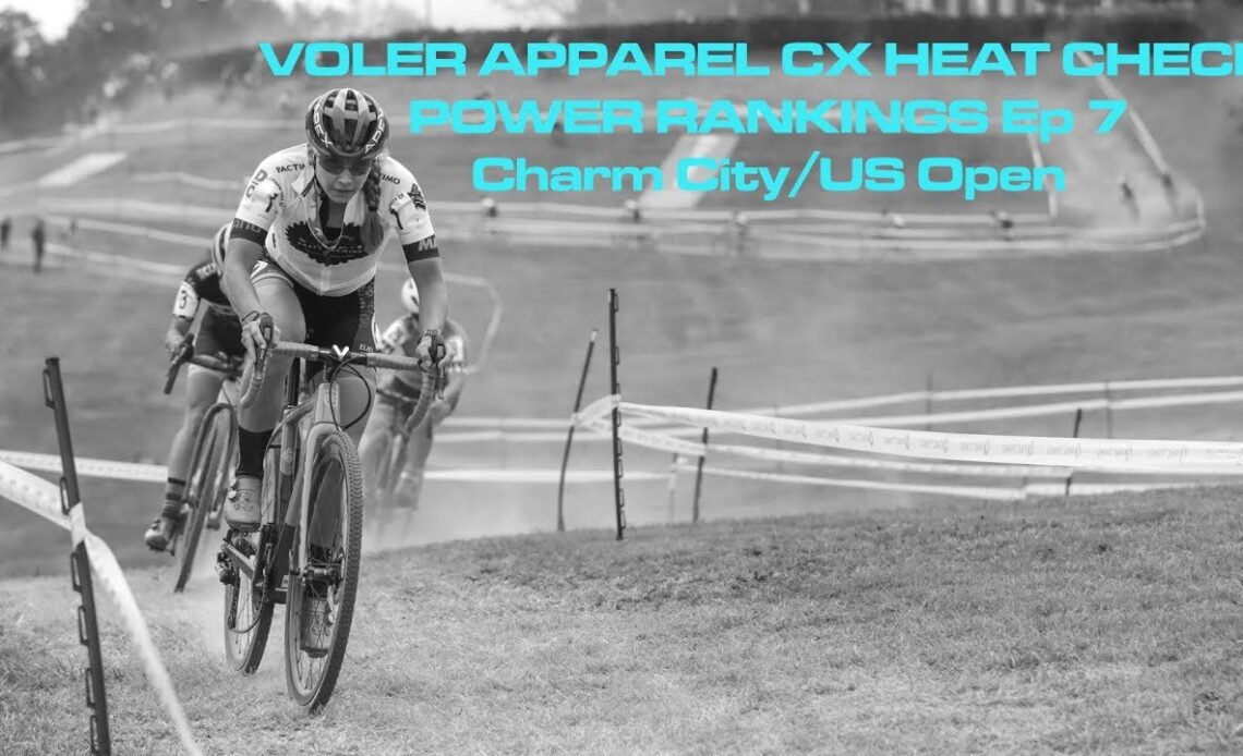 Voler Apparel CX Heat Check Power Rankings Ep 7 | Charm City/US Open