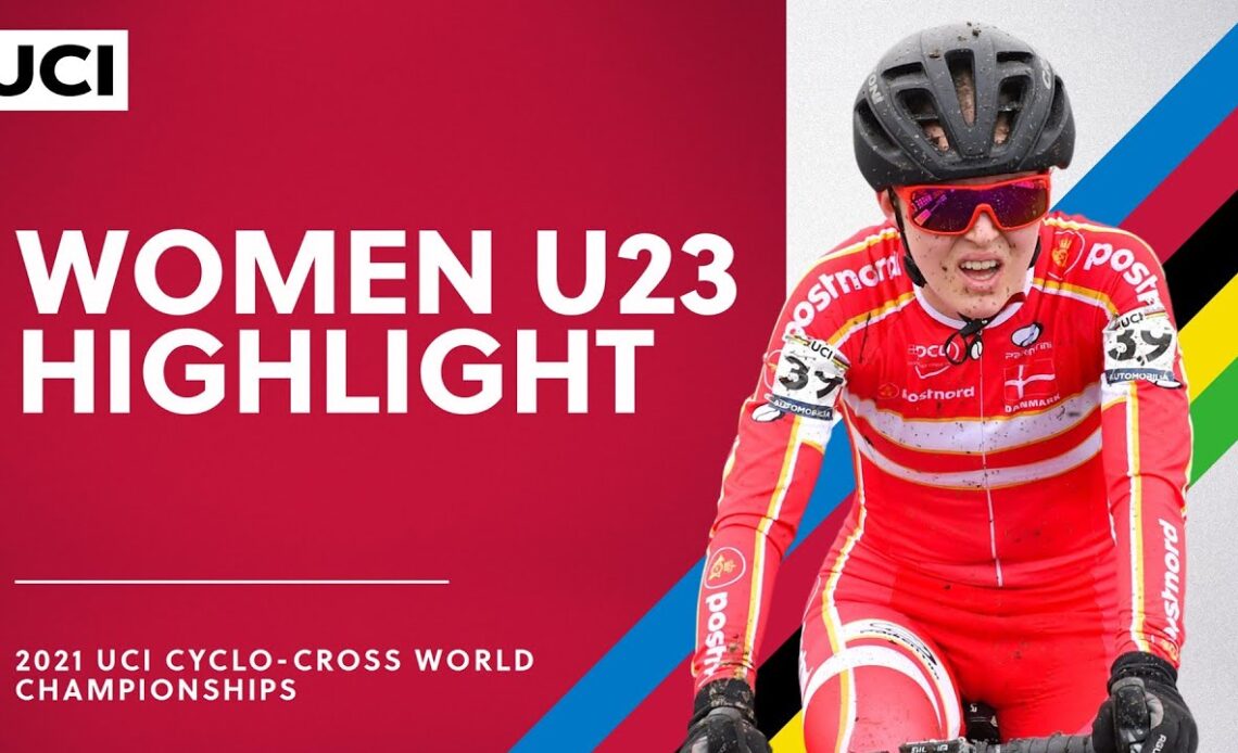 Women U23 Highlights | 2021 UCI Cyclo-cross World Championships