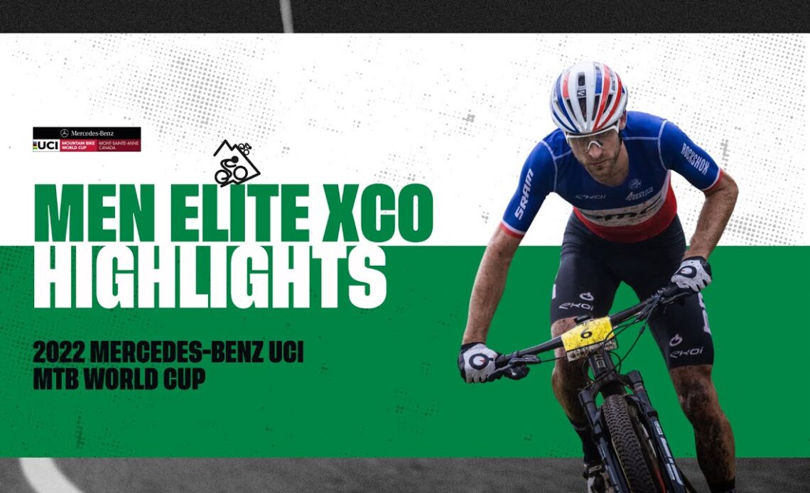 Round 10 - Men Elite XCO Mont-Sainte-Anne Highlights | 2022 Mercedes-Benz UCI MTB World Cup