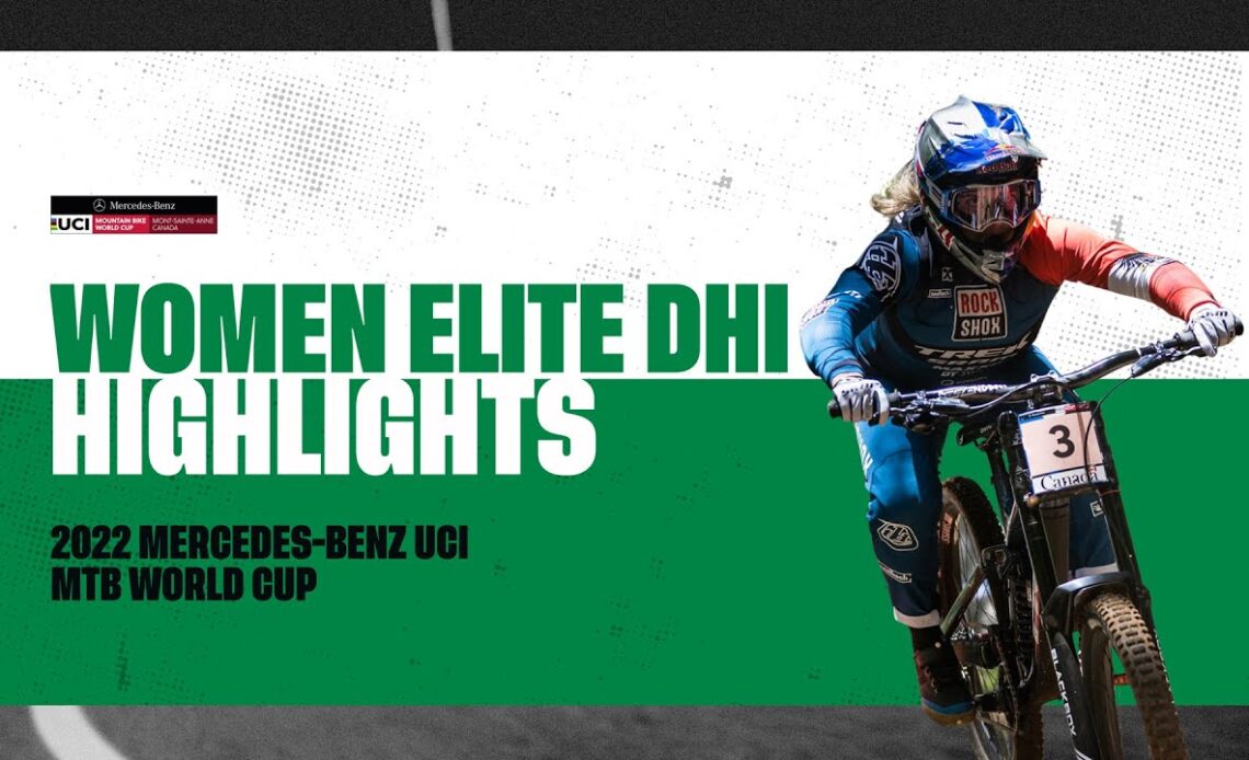 Round 10 - Women Elite DHI Mont-Sainte-Anne Highlights | 2022 Mercedes-Benz UCI MTB World Cup