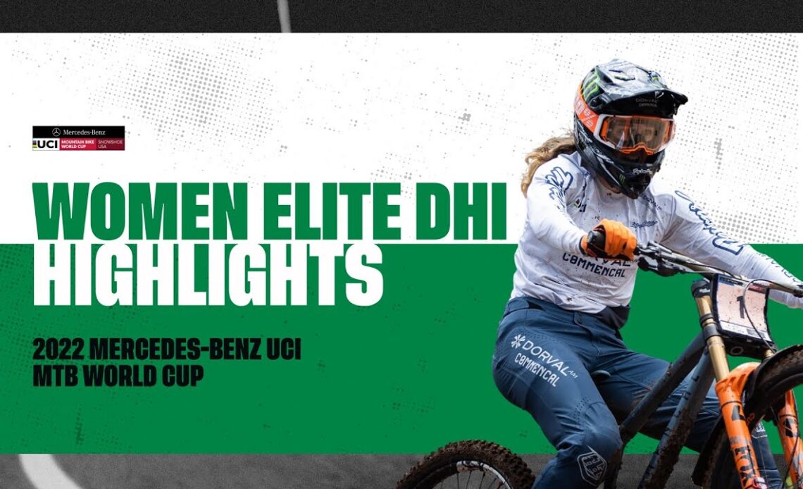 Round 9 - Women Elite DHI Snowshoe Highlights | 2022 Mercedes-Benz UCI MTB World Cup