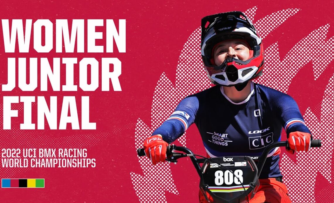 Women Junior Final | Nantes 2022 UCI BMX Racing World Championships