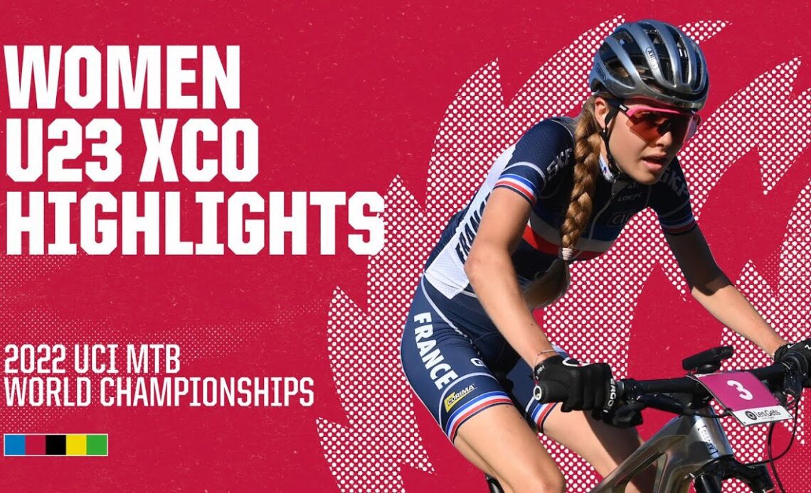 Women U23 XCO Les Gets Highlights | 2022 UCI MTB World Championships