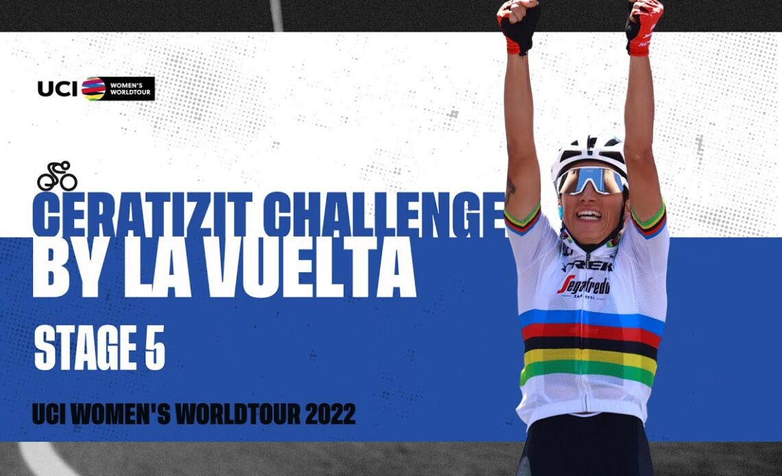 2022 UCIWWT Ceratizit Challenge by La Vuelta - Stage 5