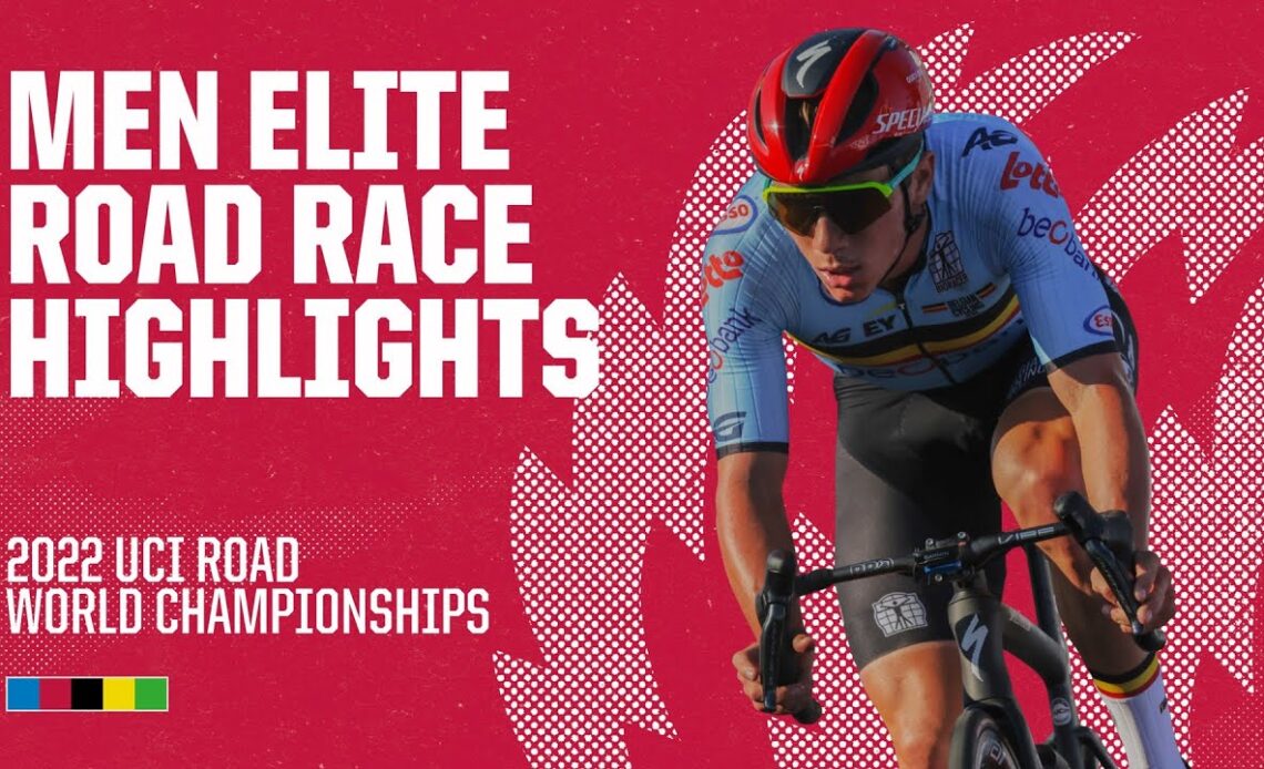 Men Elite Road Race Highlights  | 2022 UCI Road World Championships