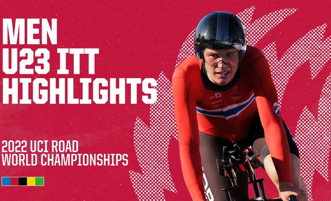 Men U23 ITT Highlights | 2022 UCI Road World Championships