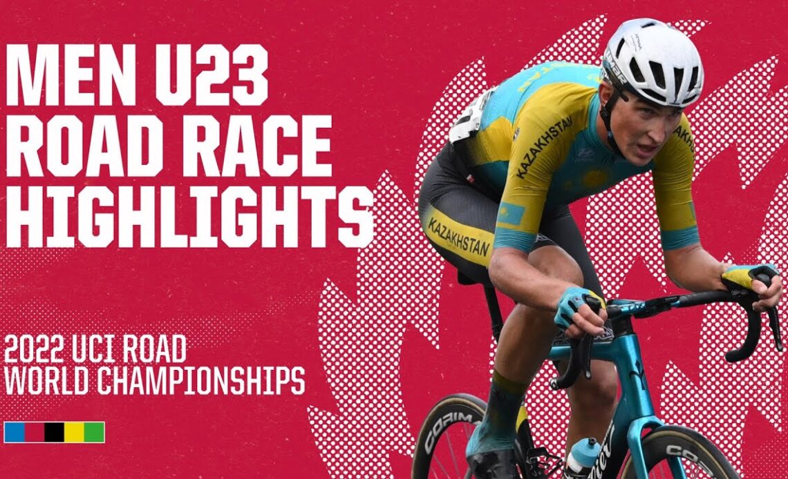 Men Under 23 Road Race Highlights  | 2022 UCI Road World Championships