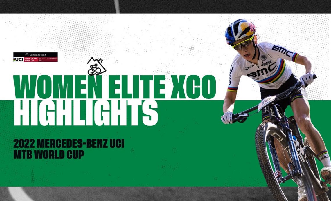 Round 11 - Women Elite XCO Val di Sole Highlights | 2022 Mercedes-Benz UCI MTB World Cup