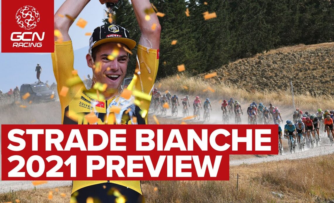 Strade Bianche 2021 Preview | Watch On GCN+