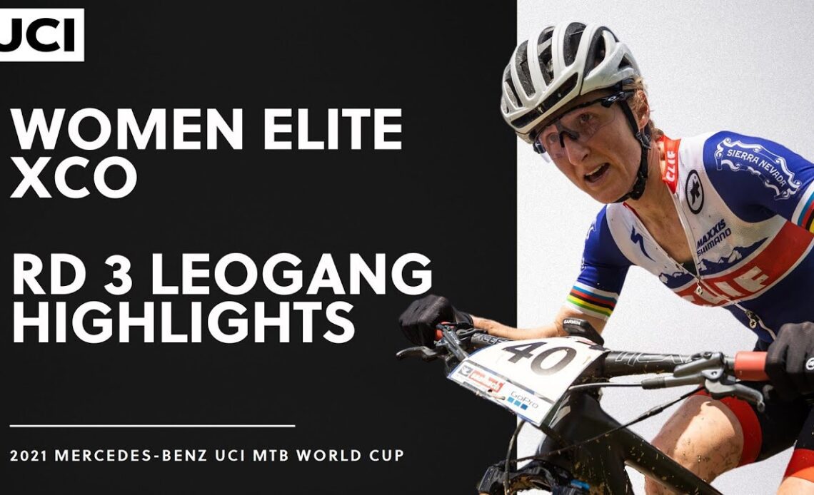 Round 3 - Women Elite XCO Leogang Highlights | 2021 Mercedes-Benz UCI MTB World Cup
