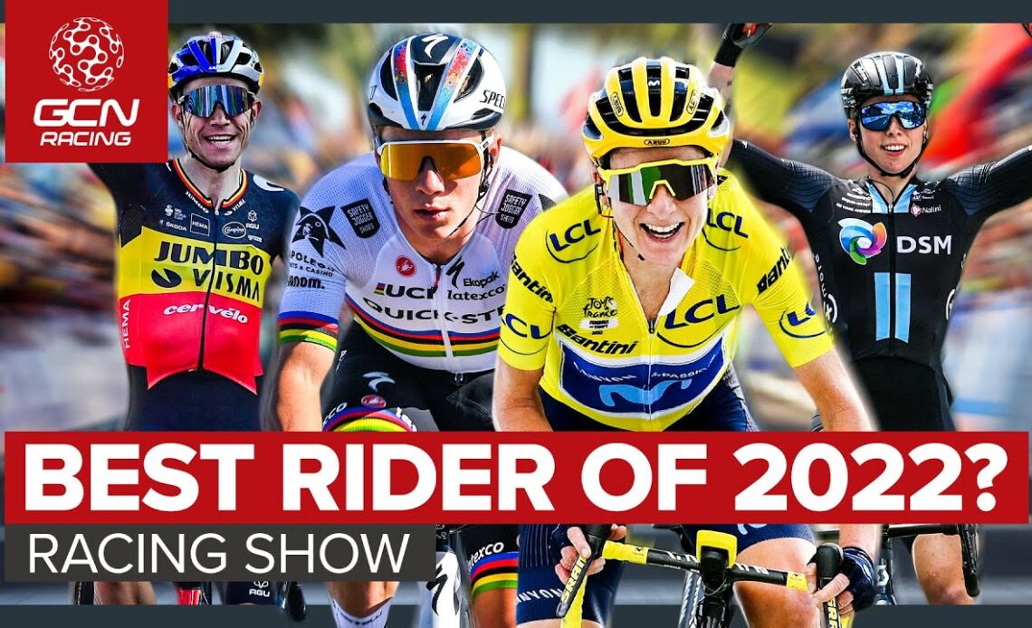 Who Was The Best Rider Of The 2022 Season? | GCN Racing News Show