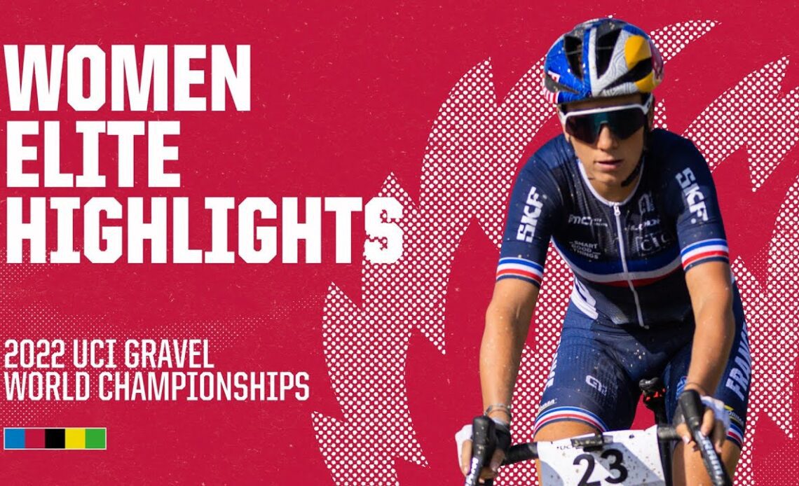 Women Elite Highlights | 2022 UCI Gravel World Championships