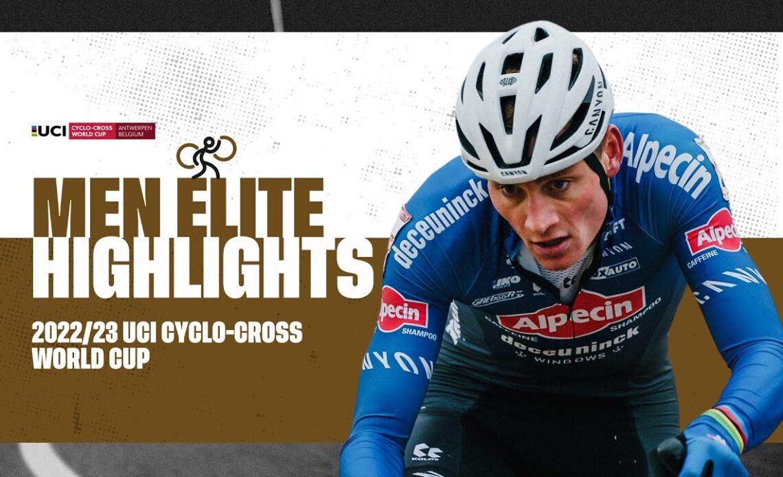 Men Elite Highlights | RD 8 Antwerpen (BEL) - 2022/23 UCI CX World Cup