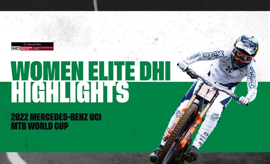 Round 6 - Women Elite DHI Leogang Highlights | 2022 Mercedes-Benz UCI MTB World Cup