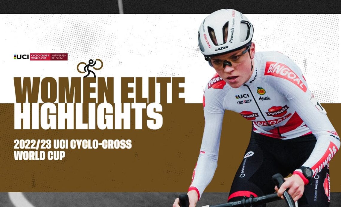 Women Elite Highlights | RD 8 Antwerpen (BEL) - 2022/23 UCI CX World Cup