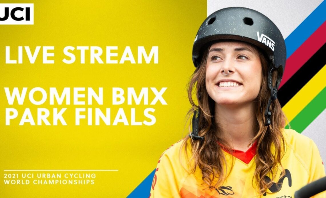 Live – Women BMX Park Finals | 2021 UCI Urban Cycling World Championships