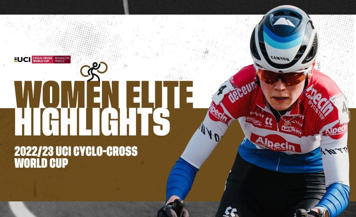 Women Elite Highlights | RD 14 Besançon (FRA) - 2022/23 UCI CX World Cup