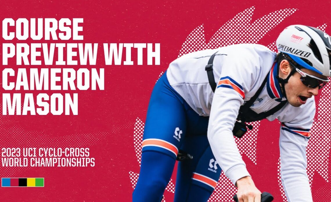 Course Preview with Cameron Mason | 2023 UCI Cyclo-cross World Championships