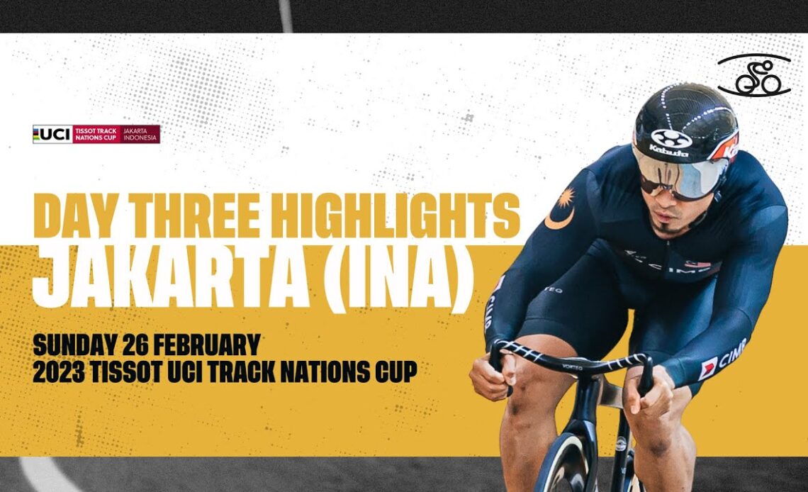 Day Three Highlights | Jakarta (INA) - 2023 Tissot UCI Track Nations Cup