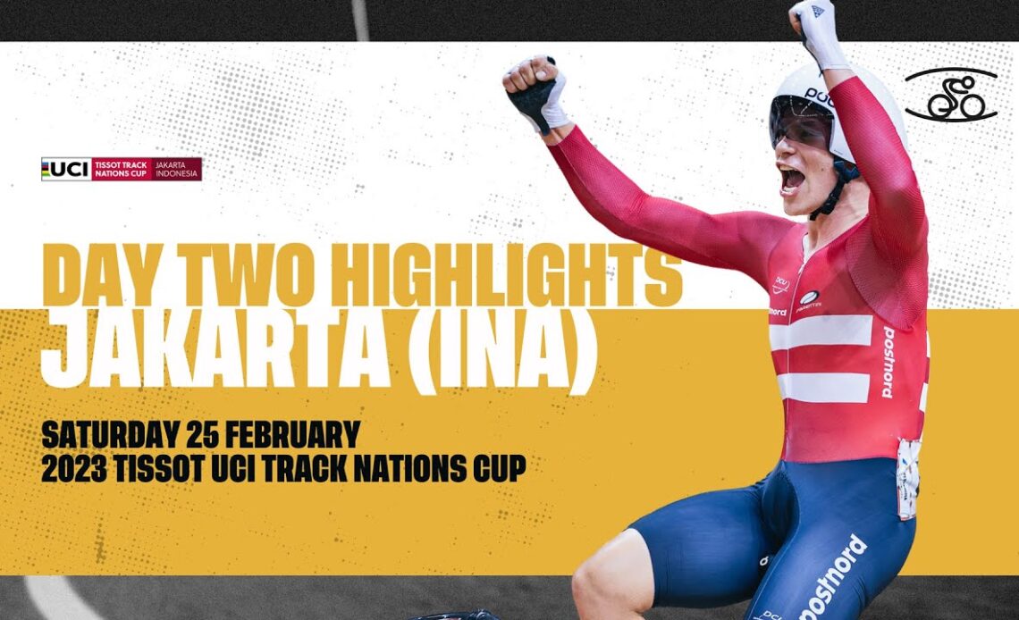 Day Two Highlights | Jakarta (INA) - 2023 Tissot UCI Track Nations Cup