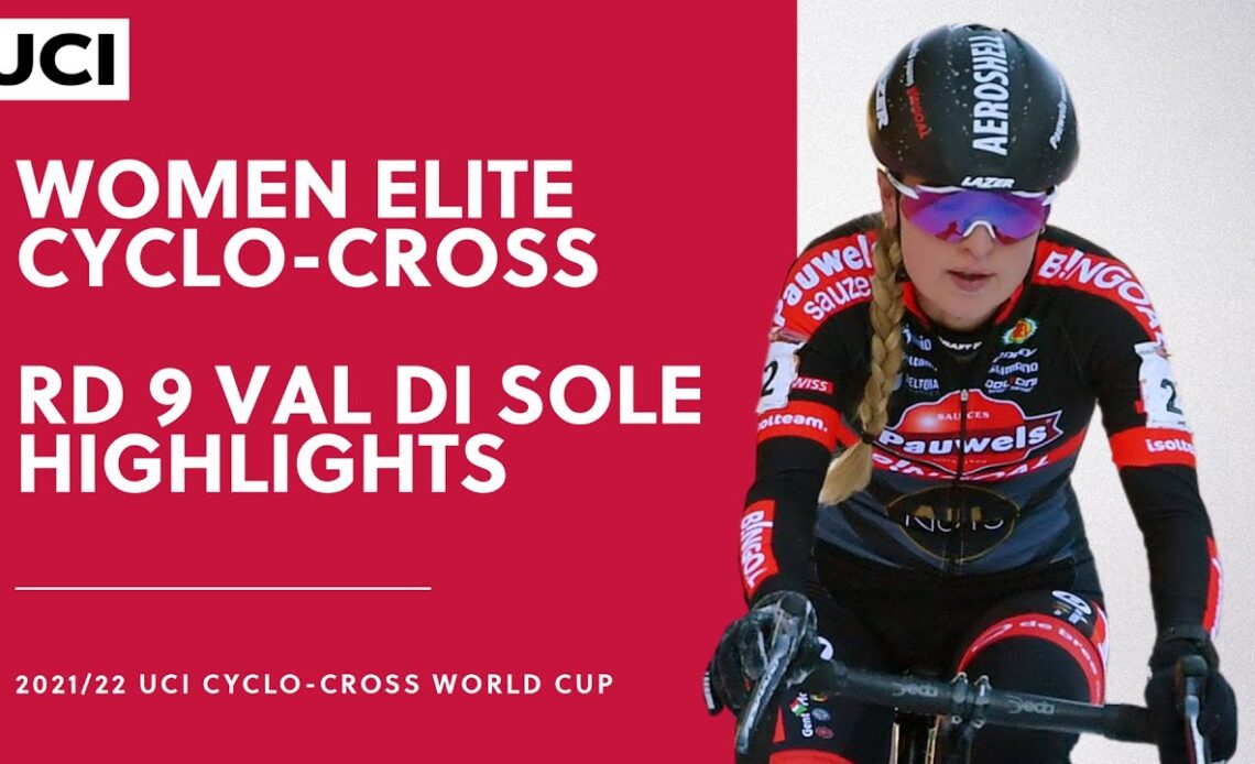 Round 9 - Women Elite Highlights | 2021/22 UCI CX World Cup - Val di Sole