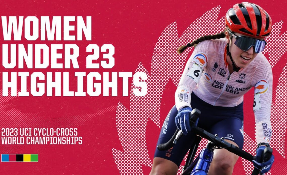 Women Under 23 Highlights | 2023 UCI Cyclo-cross World Championships